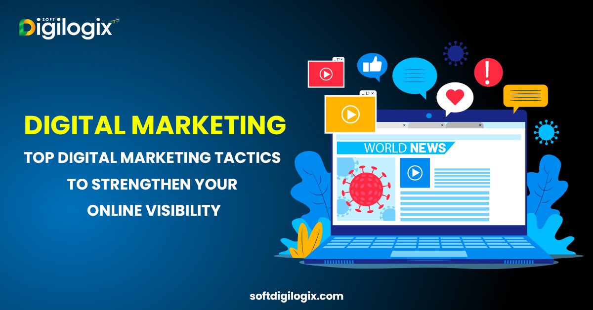 Top Digital Marketing Tactics to Strengthen Your Online Visibility